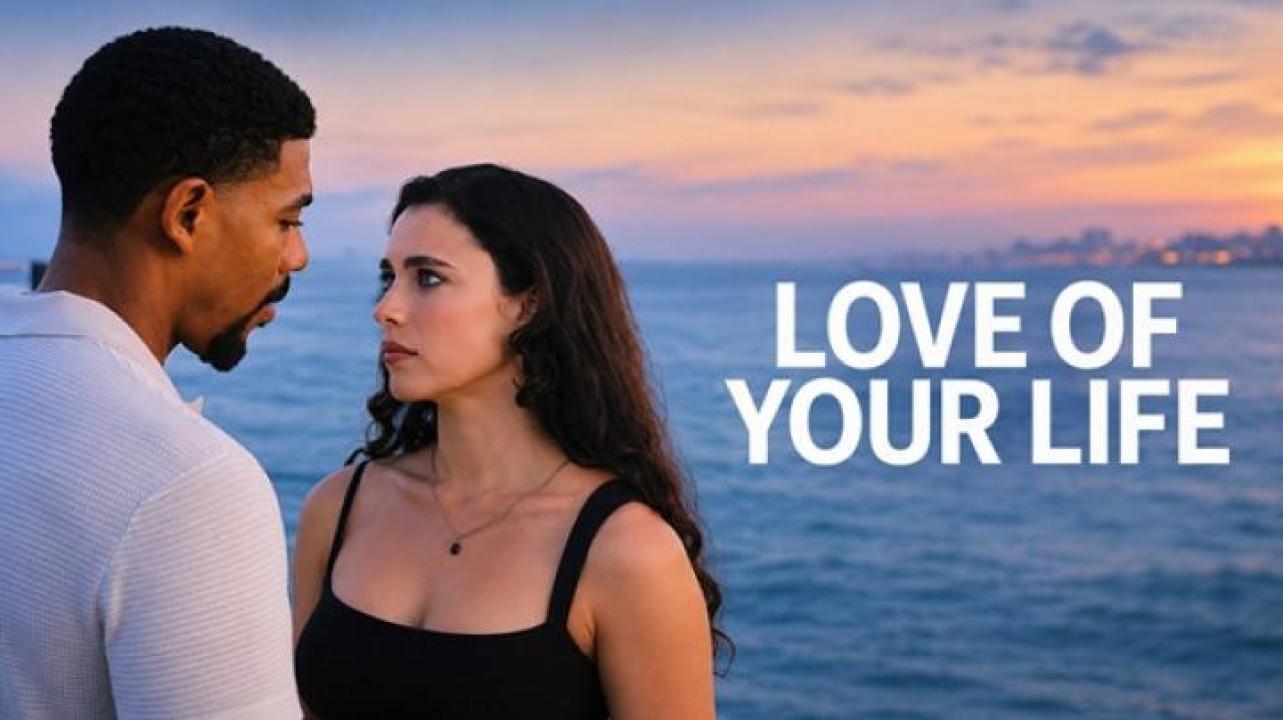 مشاهدة فيلم Love Of Your Life 2026 مترجم ايجي بست