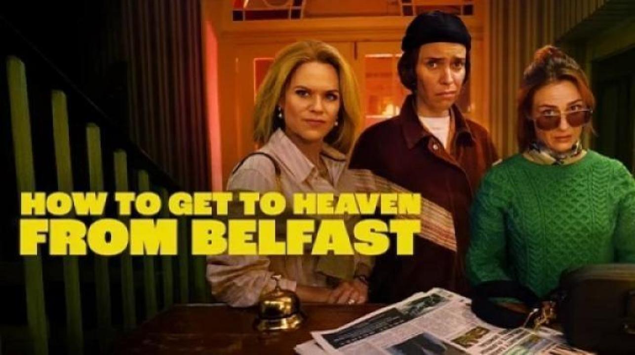 مسلسل How to Get to Heaven from Belfast الحلقة 2 الثانية مترجم ايجي بست